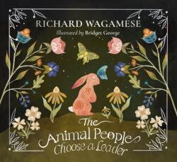 The Animal People Choose a Leader - Richard Wagamese (ISBN: 9781771624183)
