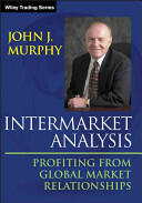 Intermarket Analysis - Profiting from Global Market Relationships - John J Murphy (2004)