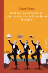 Kulturgeschichte der österreichischen Küche - Peter Peter (2013)