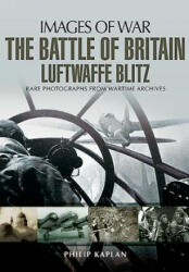 Battle of Britain: Luftwaffe Blitz (Images of War) - Philip Kaplan (2013)