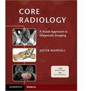 Core Radiology: A Visual Approach to Diagnostic Imaging - Jacob Mandell (2013)