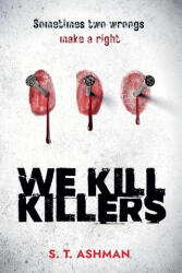 We Kill Killers - S. T. Ashman (ISBN: 9781737856948)