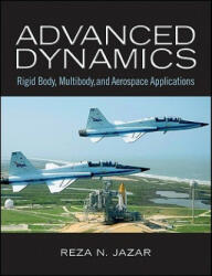 Advanced Dynamics - Rigid Body, Multibody, and Aerospace Applications - Reza N. Jazar (ISBN: 9780470398357)
