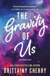 The Gravity of Us - Brittainy Cherry (ISBN: 9781728297149)