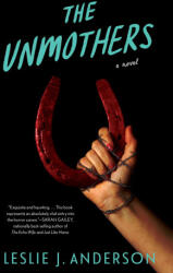 The Unmothers - Anderson, Leslie J. (ISBN: 9781683694298)