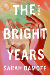 The Bright Years - DAMOFF SARAH (ISBN: 9781668061442)