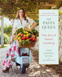 The Pasta Queen: The Art of Italian Cooking - Nadia Caterina Munno (ISBN: 9781668047286)