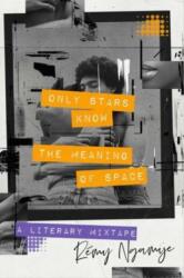Only Stars Know the Meaning of Space (ISBN: 9781668012468)