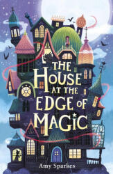 HOUSE AT THE EDGE OF MAGIC - SPARKES AMY (ISBN: 9781665971867)