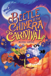 Beetle & the Chimera Carnival - Aliza Layne (ISBN: 9781665907477)