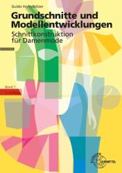 Grundschnitte und Modellentwicklungen - Schnittkonstruktion für Damenmode (2024)