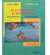 Electricitate si magnetism. Probleme. . . captivante cu solutii complete - Florea Uliu (ISBN: 9789737535771)