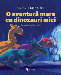 O AVENTURA MARE CU DINOZAURI MICI - UNIVERS (ISBN: 9789733416791)