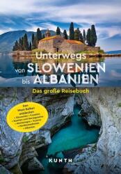 KUNTH Unterwegs von Slowenien bis Albanien (ISBN: 9783969651612)