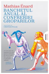 Banchetul anual al confreriei groparilor - Mathias Enard (2024)