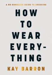 How to Wear Everything (ISBN: 9780241671597)
