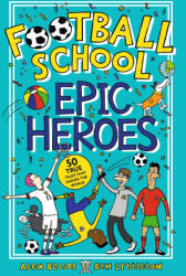 Football School Epic Heroes - Alex Bellos, Ben Lyttleton (ISBN: 9781406386653)