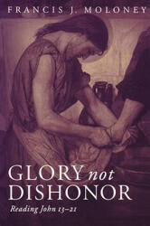 Glory Not Dishonor - Francis J. Moloney (ISBN: 9780800631406)