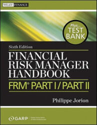 Financial Risk Manager Handbook+ Test Bank, 6e - FRM (R) Part I/Part II - Philippe Jorion (ISBN: 9780470904015)