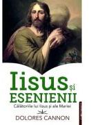 Iisus si Esenienii. Calatoriile lui Iisus si ale Mariei - Dolores Cannon (ISBN: 9786303320557)
