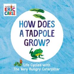 How Does a Tadpole Grow? - Eric Carle (ISBN: 9780593386255)