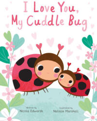 I Love You, My Cuddle Bug: A Cuddle Bug Picture Book - Natalie Marshall (ISBN: 9781667205472)