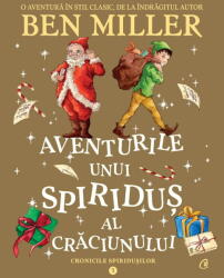 Aventurile unui spiridus al Craciunului. Cronicile spiridusilor volumul 3 - Ben Miller (ISBN: 9786064417640)
