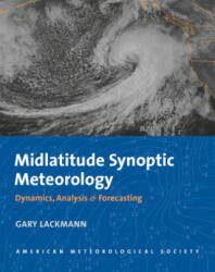 Midlatitude Synoptic Meteorology - Dynamics, Analysis, and Forecasting - Gary Lackmann (ISBN: 9781878220103)