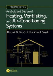 Analysis and Design of Heating, Ventilating, and Air-Conditioning Systems, Second Edition - Stanford III, Herbert W. (Stanford White Associates, Morehead City, North Carolina, USA), Adam F. Spach (ISBN: 9781138602410)