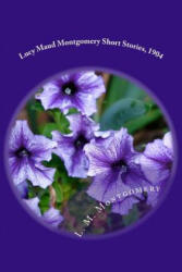 Lucy Maud Montgomery Short Stories, 1904 - L M Montgomery (ISBN: 9781973714538)
