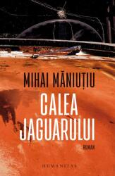 Calea Jaguarului - Mihai Maniutiu (ISBN: 9789735085896)