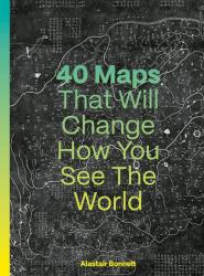 40 Maps That Will Change How You See the World - Jennifer Barr (ISBN: 9780711293533)