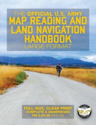 The Official US Army Map Reading and Land Navigation Handbook - Large Format: Find Your Way in the Wilderness - Never be Lost Again! Giant 8.5" x 11" - US Army (ISBN: 9781977649270)
