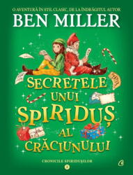 Secretele unui spiridus al Craciunului. Cronicile spiridusilor. volumul 2 - Ben Miller (ISBN: 9786064417626)