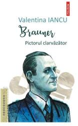 Brauner. Pictorul clarvazator - Valentina Iancu (ISBN: 9786303440200)