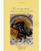Ce scoica mea! Ghiveci de scriituri cu sare, piper si-o frunza de patrunjel - Clara Toma (ISBN: 9786069565995)