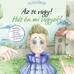 Beszélgetőmesék - Az Te vagy! Hát én mi vagyok? (ISBN: 9789634834847)