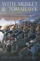 With Musket and Tomahawk, Vol. I - Michael O Logusz (ISBN: 9781612002248)