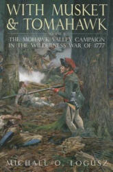 With Musket and Tomahawk, Vol. II - Michael O Logusz (ISBN: 9781612002255)
