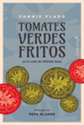 Tomates verdes fritos en el café de Whistle Stop - FANNIE FLAGG (ISBN: 9788412779998)