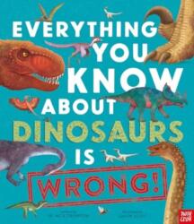 Tot ce Știi Despre Dinozauri e Greșit! (ISBN: 9781839941771)