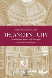 Ancient City - Imperium Press - Numa Denis Fustel De Coulanges, Dennis Bouvard (ISBN: 9780648690542)