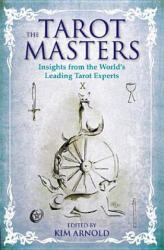 The Tarot Masters: Insights from the World's Leading Tarot Experts (2013)