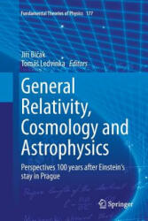 General Relativity, Cosmology and Astrophysics - Jirí Bicák, Tomás Ledvinka (ISBN: 9783319380346)