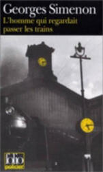 L' homme qui regardait passer les trains - Georges Simenon (ISBN: 9782070408368)