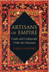 Artisans of Empire - Suraiya Faroqhi (ISBN: 9781848859609)