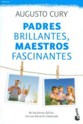 Padres brillantes, maestros fascinantes: no hay jóvenes difíciles, sino una educación inadecuada - AUGUSTO CURY (ISBN: 9788408115496)