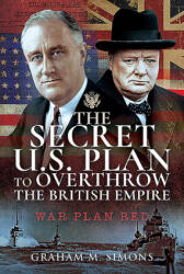 Secret US Plan to Overthrow the British Empire - GRAHAM M SIMONS (ISBN: 9781526712028)