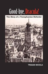 Good-Bye, Dracula! - Traian Nicola (ISBN: 9781432788711)
