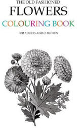 The Old Fashioned Flowers Colouring Book - Hugh Morrison (ISBN: 9781512328608)